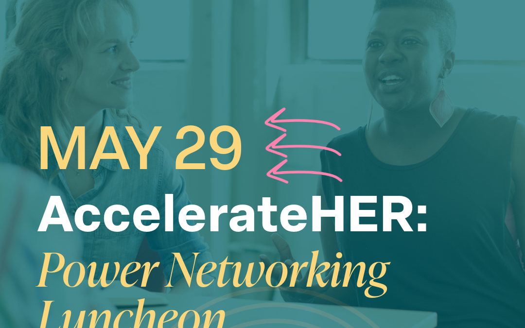 AccelerateHER: Power Networking Luncheon